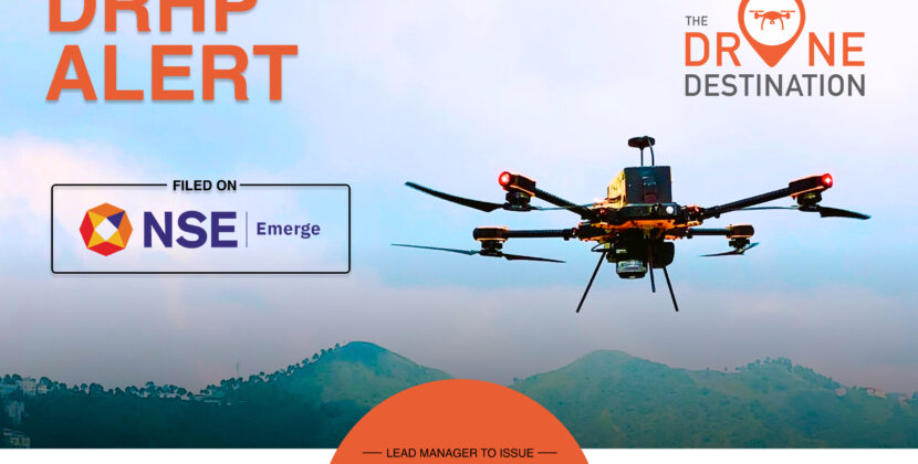 Drone Destination – India’s largest Drone Training Organization and a leading Drone-as-a-Service company sets course for Growth, Files DRHP with NSE Emerge