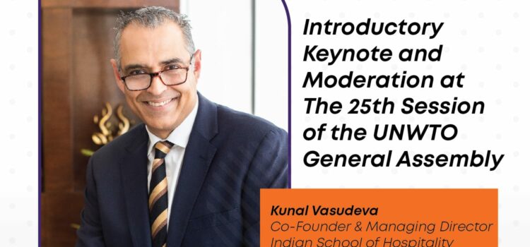 Indian School of Hospitality (ISH) To Underline the Pressing Need For Innovative Educational Programs at The UNWTO General Assembly