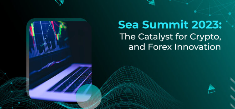 Sea Summit 2023: The Catalyst for Crypto and Forex Innovation