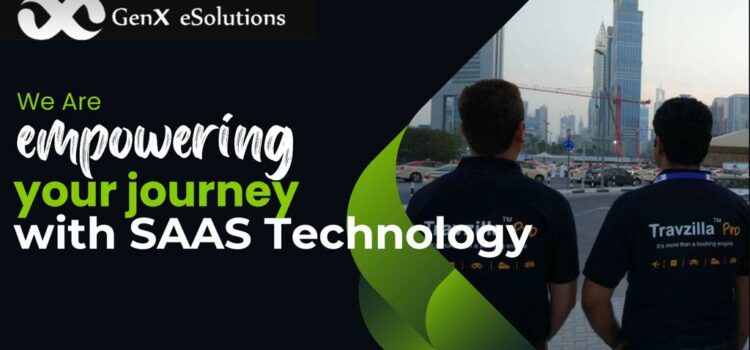 Revolutionizing Travel: GenX eSolutions SAAS Module Takes the Travel Industry by Storm