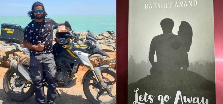 Bestselling Adventure Novel, ‘Let’s Go Away,’ Inspires Readers to Break Barriers and Explore Life’s Wonders / Rakshit Anand