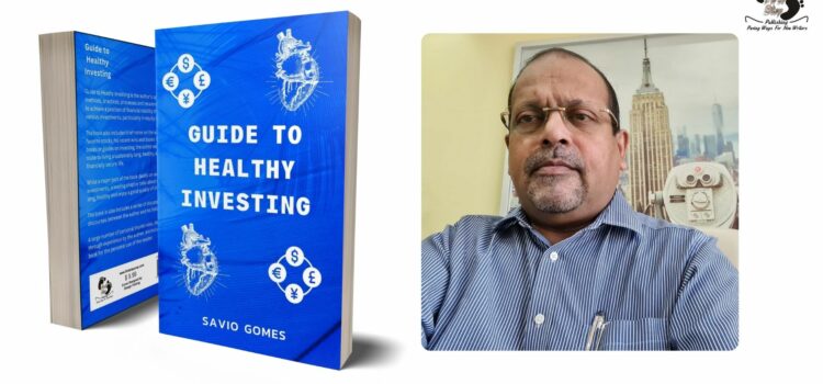 Author Savio Gomes Unveils His Seventh Masterpiece: “Guide to Healthy Investing”
