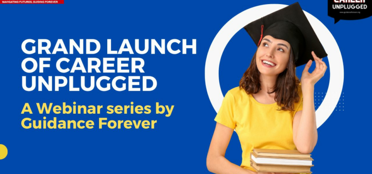 Grand Launch of CAREER UNPLUGGED – A Webinar series by Guidance Forever
