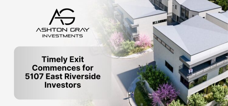 Ashton Gray Investments Announces Timely Exit for its 5107 East Riverside Investors after 18 Months of Timely Payouts