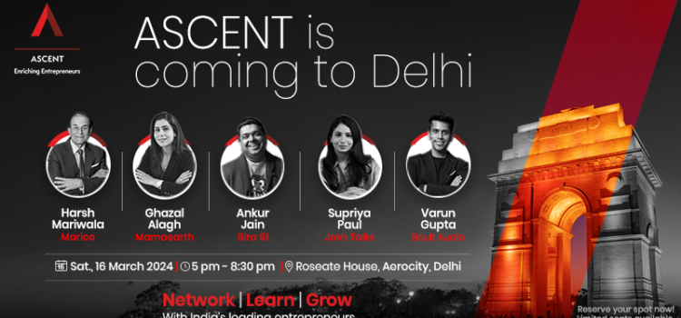 Founded by Harsh Mariwala, ASCENT, a peer learning platform for entrepreneurs is set to launch in Delhi on Saturday, 16 March