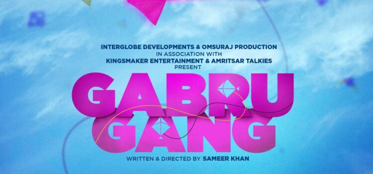“Gabru Gang” Releases Motion Poster, World’s First Movie on Kite Flying Competition!