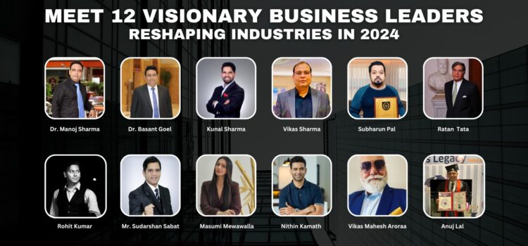 Meet 12 Visionary Business Leaders Reshaping Industries in 2024