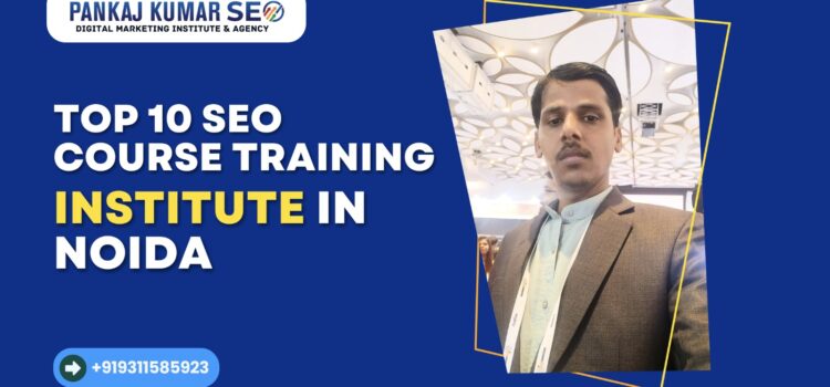 Top 10 SEO Institutes in Noida