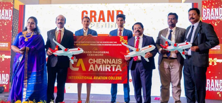 Chennais Amirta Takes Flight in Aviation Education by Rolling Out International Aviation College inaugurated by Mr. R. Boominathan & Scientist Dr.E.K.T.Sivakumar
