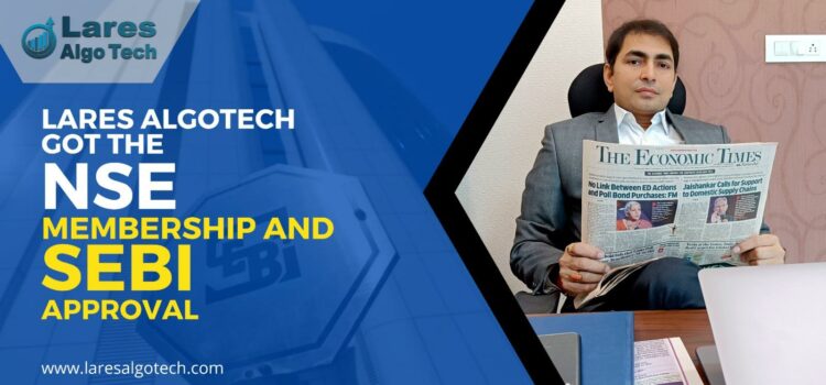 Lares Algotech got the NSE membership and SEBI approval, marking a significant milestone for the software and algo strategy firm