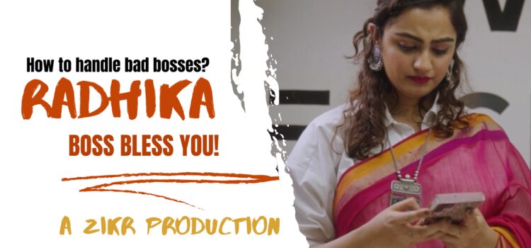Zikr Productions talks about Corporate Gulami in their next shorty Radhika- Boss Bless You! Work.Exchange collaborates.