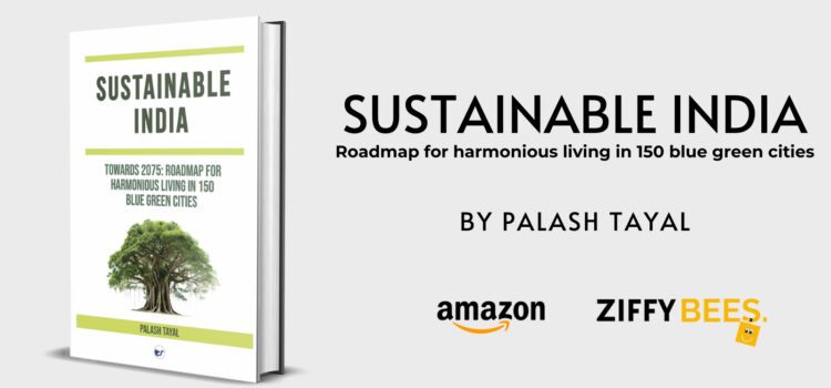 Sustainable India: Towards 2075: Roadmap for harmonious living in 150 blue green cities