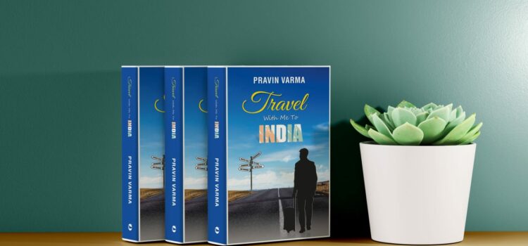 Introducing: ‘Travel With Me To India’ by Pravin Varma