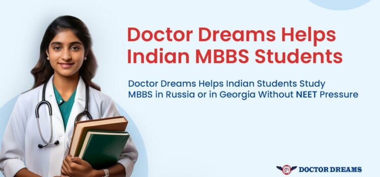 Doctor Dreams Helps Indian Students Study MBBS in Russia or Georgia Without NEET Pressure