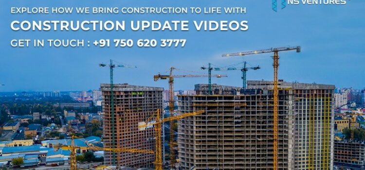 NS Ventures: India’s Largest Real Estate Content Development Company Leading the Way in Construction Update Videos & Photos