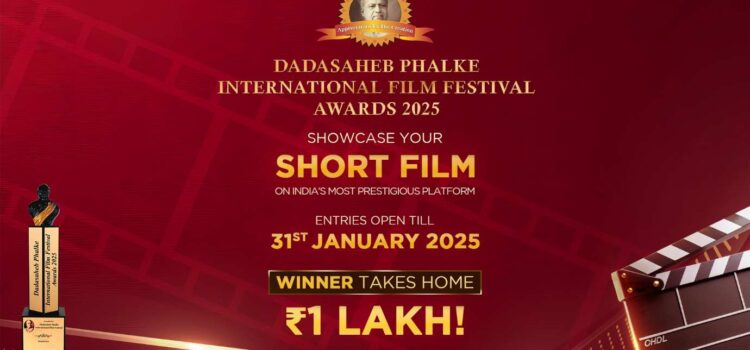 Calling All Filmmakers: Submit Your Short Film at the Prestigious Dadasaheb Phalke International Film Festival