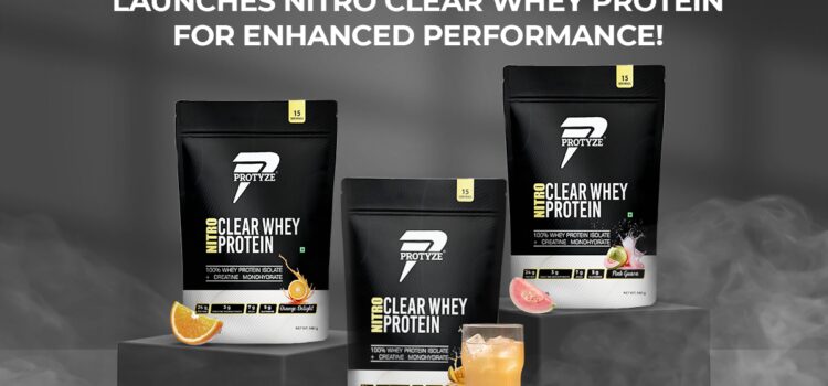 Protyze Launches Nitro Clear Whey Protein for Enhanced Performance