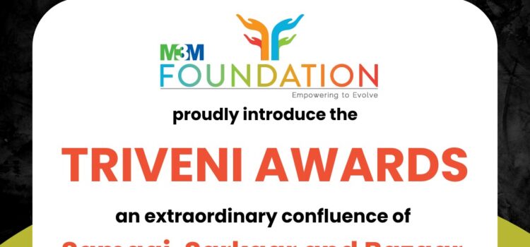 Catalyzing Impact: M3M Foundation Unveils Triveni Awards to Fuel Grassroots Innovation Across India