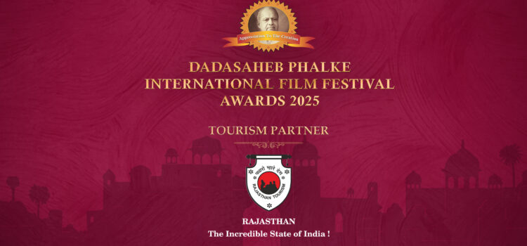 Rajasthan Tourism Announced as the Official Tourism Partner of India’s Most Prestigious ‘Dadasaheb Phalke International Film Festival Awards 2025’