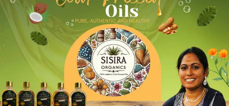 Sisira Organics Brings Pure, Traditional Cold-Pressed Oils & Organics to Every Indian Kitchen