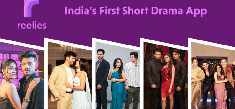 Reelies – India’s First Short Drama App, is all set to change the scene of the Indian entertainment industry.