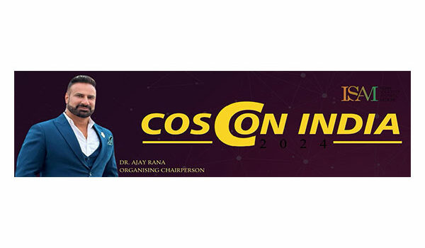 Indian Society of Aesthetic Medicine (ISAM) &Dr. Ajay Rana announce COSCON 2024 in New Delhi