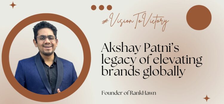 Akshay Patni: Championing India’s Digital Marketing Revolution