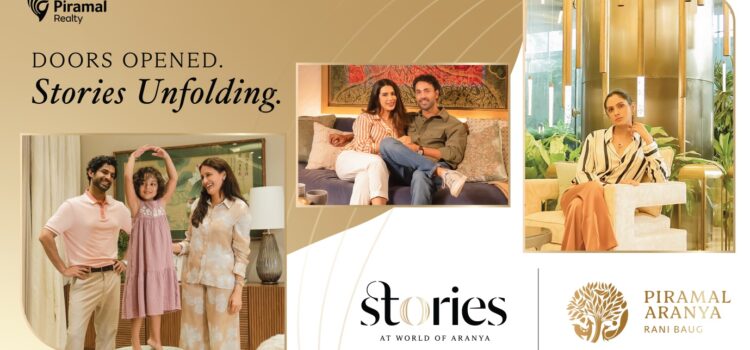 PIRAMAL REALTY LAUNCHES THE “STORIES” CAMPAIGN FOR ITS FLAGSHIP PROJECT PIRAMAL ARANYA, BYCULLA IN SOUTH MUMBAI