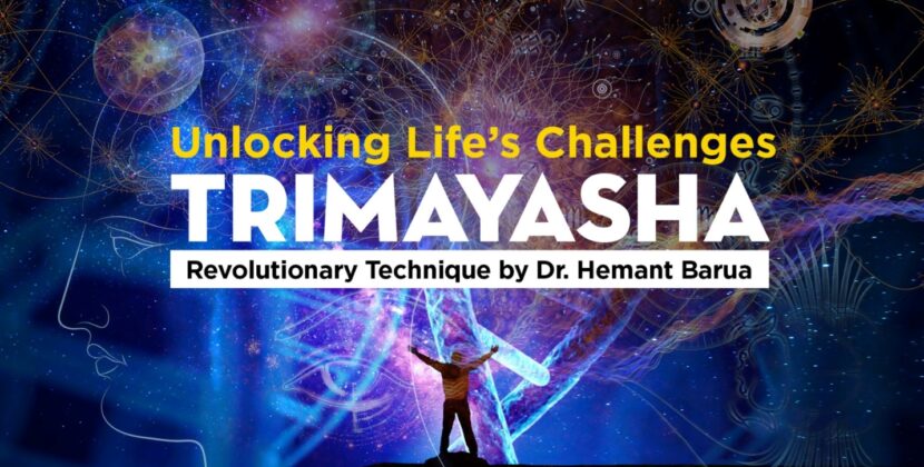Unlocking Life’s Challenges: The Revolutionary Trimayasha Technique by Dr. Hemant Barua