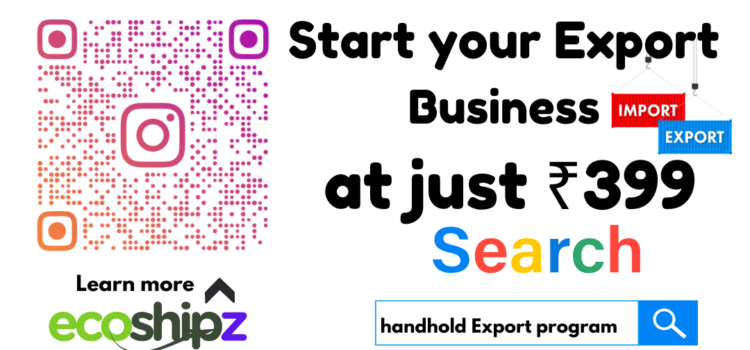 START YOUR E-COMMERCE EXPORT BUSINESS EVEN IF YOU DON’T HAVE PRODUCT, START GLOBAL SELLING AT JUST 399/- RS