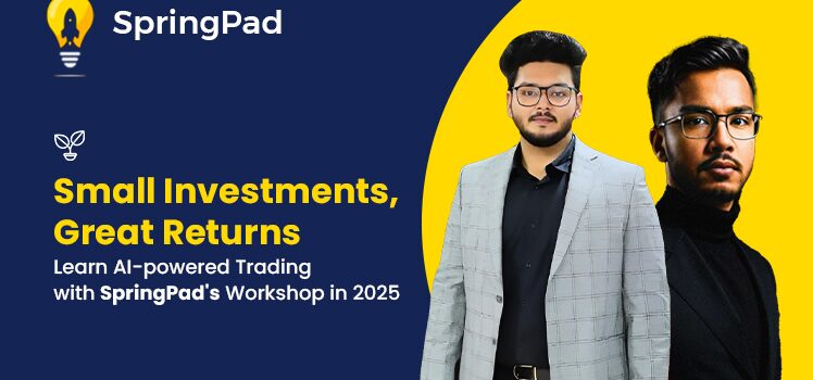 Small Investments, Great Returns: Learn AI-Powered Trading with SpringPad’s Workshop in 2025