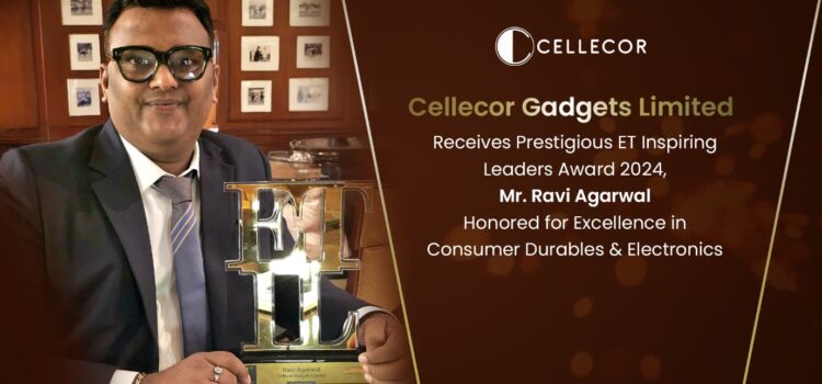 Cellecor Gadgets Limited Receives Prestigious ET Inspiring Leaders Award 2024, Mr. Ravi Agarwal Honored for Excellence in Consumer Durables & Electronics