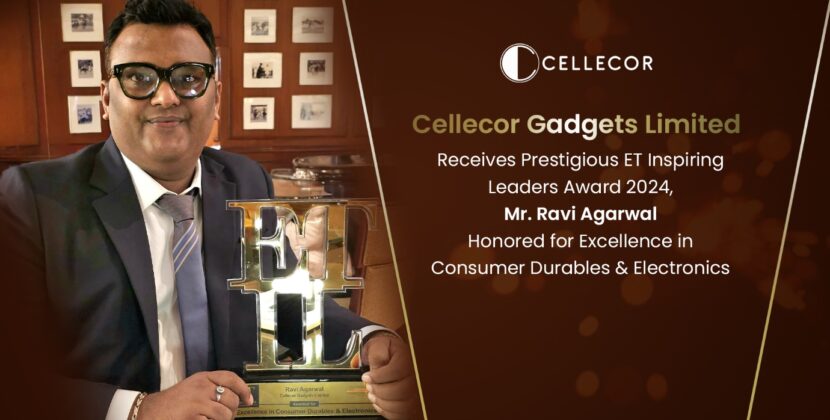 Cellecor Gadgets Limited Receives Prestigious ET Inspiring Leaders Award 2024, Mr. Ravi Agarwal Honored for Excellence in Consumer Durables & Electronics