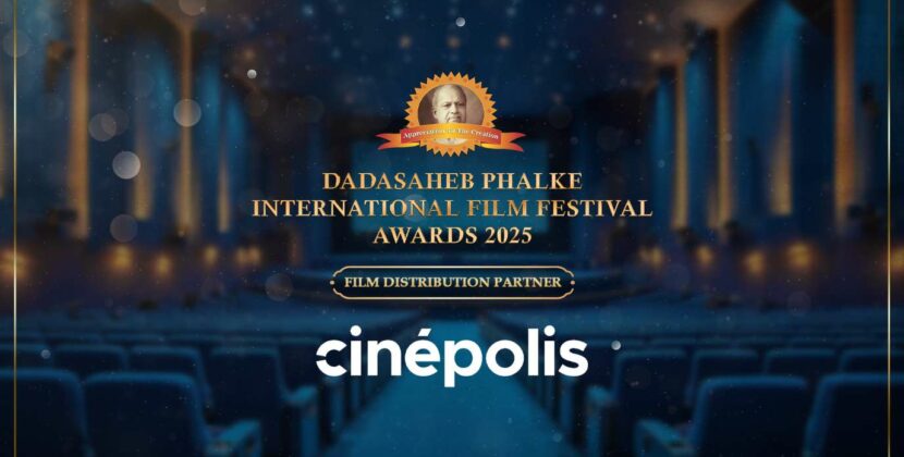 Cinépolis officially announced as the ‘Film Distribution Partner’ of the prestigious Dadasaheb Phalke International Film Festival Awards 2025