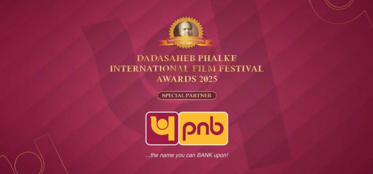 Punjab National Bank officially announced as the ‘Special Partner’ of Dadasaheb Phalke International Film Festival Awards 2025