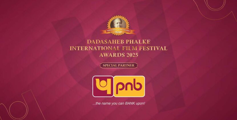 Punjab National Bank officially announced as the ‘Special Partner’ of Dadasaheb Phalke International Film Festival Awards 2025