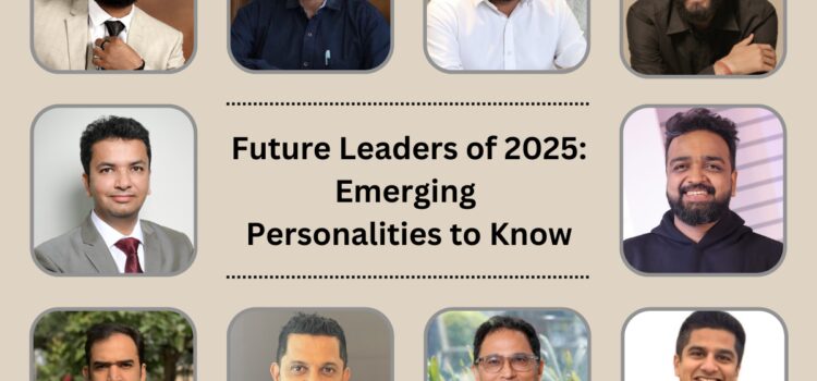 Future Leaders of 2025: Emerging Personalities to Know