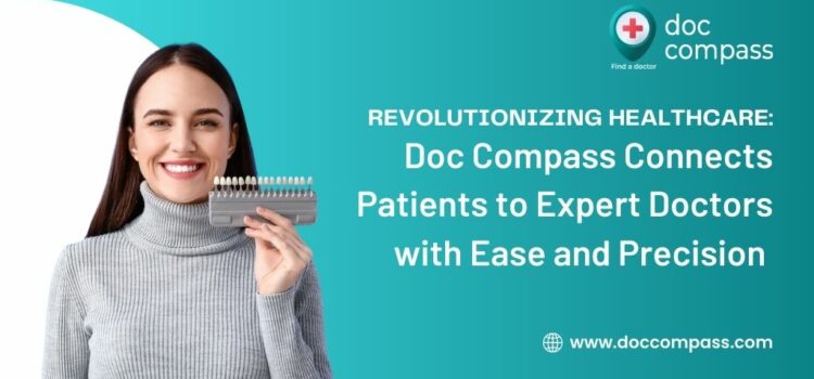 Revolutionizing Healthcare: Doc Compass Connects Patients to Expert Doctors with Ease and Precision