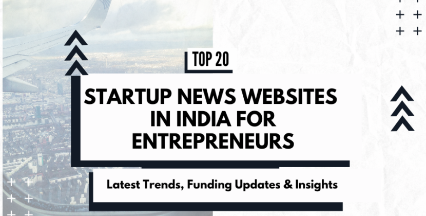 Top Startup News Websites in India for Entrepreneurs: Latest Trends, Funding Updates & Insights