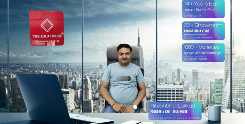 Hiteshbhai Lakkad – Visionary Entrepreneur Behind The Zula House