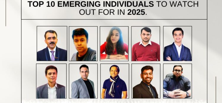 Top 10 Emerging Individuals to Watch Out for in 2025.