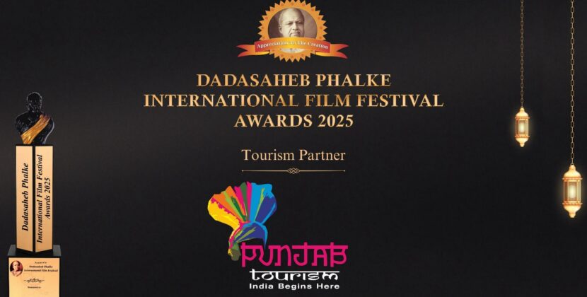 Punjab Tourism announced as the official Tourism Partner of the prestigious Dadasaheb Phalke International Film Festival Awards 2025