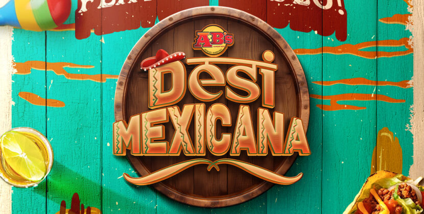 Absolute Barbecues Introduces Desi Mexicana: Mexican Flavors with Indian Twist