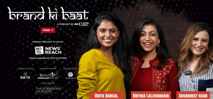 Luxury, Tier 2 Markets & Digital Trends Ft. Udita Bansal & Kritika Lalchandani on Brand Ki Baat by NewsReach