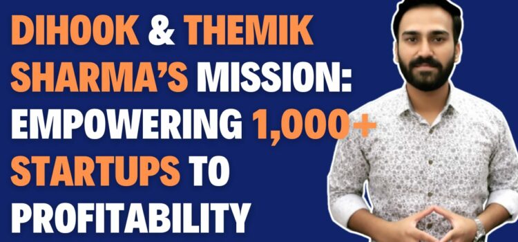 Themik Sharma Aims to Transform 1,000+ Startups Worldwide into Profitable Ventures