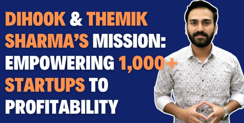 Themik Sharma Aims to Transform 1,000+ Startups Worldwide into Profitable Ventures