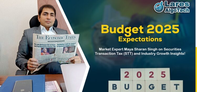 Budget 2025 Expectations: Market Expert Maya Sharan Singh on Securities Transaction Tax (STT) and Industry Growth Insights!