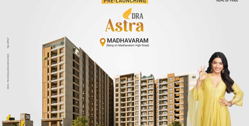 DRA Homes Pre-Launches DRA Astra, elevate your living experience in Madhavaram