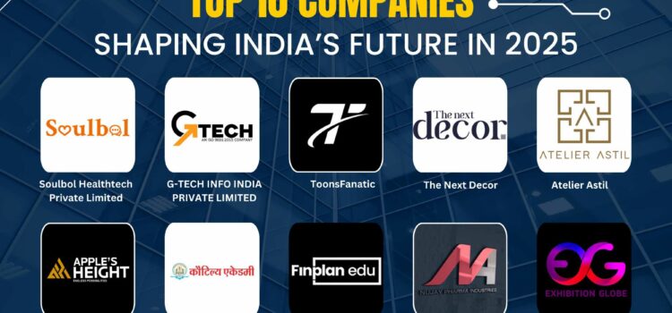 Meet the Innovators: Top 10 Companies Shaping India’s Future in 2025