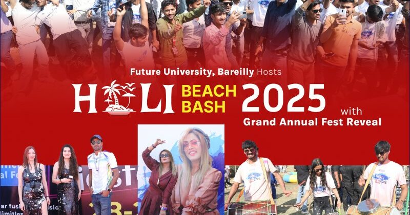 Future University Hosts ‘Holi Beach Bash 2025’ – A Colorful Extravaganza with a Grand Fest Reveal!